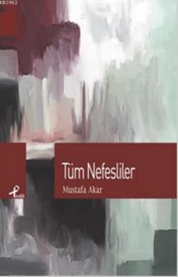 Tüm Nefesliler - Mustafa Akar | Yeni ve İkinci El Ucuz Kitabın Adresi