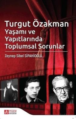 Turgut Özakman Yaşamı ve Yapıtlarında Toplumsal Sorunlar - Zeynep Sibe