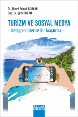 Turizm Ve Sosyal Medya ;Instagram Üzerine Bir Araştırma