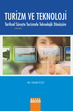 Turizm ve Teknoloji ;Tarihsel Süreçte Turizmde Teknolojik Dönüşüm