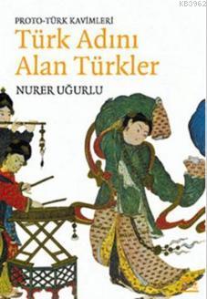 Türk Adını Alan Türkler - Nurer Uğurlu | Yeni ve İkinci El Ucuz Kitabı