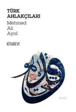 Türk Ahlakçıları - Mehmed Ali Ayni | Yeni ve İkinci El Ucuz Kitabın Ad