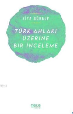 Türk Ahlakı Üzerine Bir İnceleme - Ziya Gökalp | Yeni ve İkinci El Ucu
