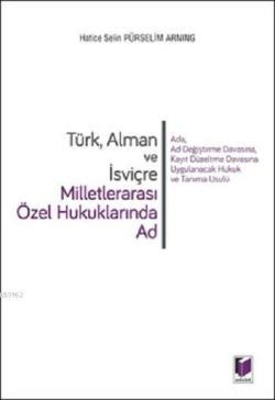 Türk Alman ve İsviçre Milletlerarası Özel Hukuklarında Ad - Hatice Sel
