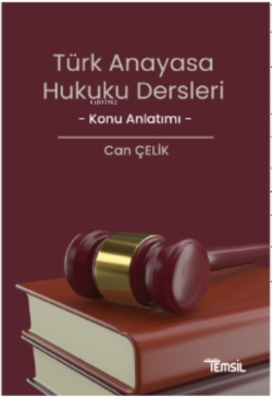 Türk Anayasa Hukuku Dersleri Konu Anlatımı