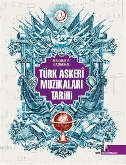 Türk Askeri Muzikaları Tarihi - Mahmut Ragıp Gazimihal | Yeni ve İkinc