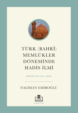 Türk (Bahrî) Memlükler Döneminde Hadis İlmi - Nagihan Emiroğlu | Yeni 