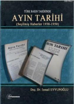Türk Basın Tarihinde - Ayın Tarihi; (Seçilmiş Haberler 1938-1950)