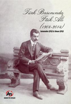 Türk Basınında Faik Ali 1908 - 2014 - Sinan Çiftçi | Yeni ve İkinci El