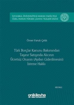 Türk Borçlar Kanunu Bakımından Taşınır Satışında Alıcının Ücretsiz Onarım (Ayıbın Giderilmesini) İsteme Hakkı