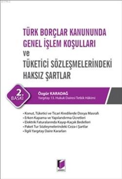 Türk Borçlar Kanununda Genel İşlem Koşulları ve Tüketici Sözleşmelerindeki Haksız Şartlar