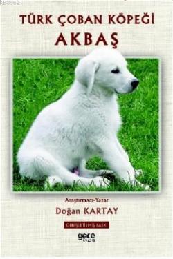 Türk Çoban Köpeği Akbaş - Doğan Kartay | Yeni ve İkinci El Ucuz Kitabı