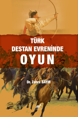 Türk Destan Evreninde Oyun - Zehra Bayır | Yeni ve İkinci El Ucuz Kita