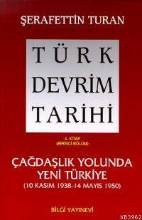 Türk Devrim Tarihi 4; Çağdaşlık Yolunda Yeni Türkiye 1. Bölüm