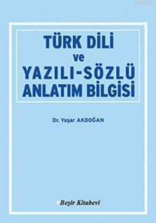 Türk Dili ve Yazılı-Sözlü Anlatım Bilgisi - Yaşar Akdoğan | Yeni ve İk