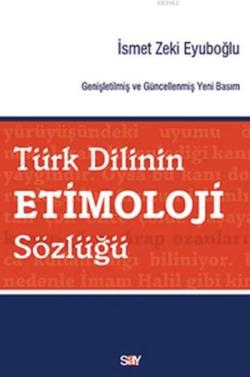 Türk Dilinin Etimoloji Sözlüğü - İsmet Zeki Eyuboğlu | Yeni ve İkinci 