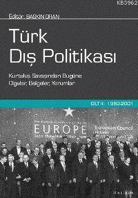 Türk Dış Politikası Cilt 2; 1980-2001 Kurtuluş Savaşından Bugüne Olgul