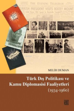 Türk Dış Politikası ve Kamu Diplomasisi Faaliyetleri (1934-1960) - Mel