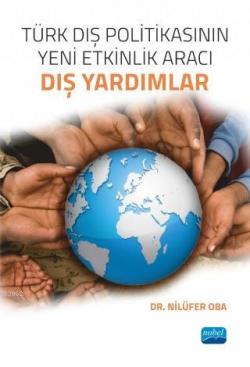 Türk Dış Politikasının Yeni Etkinlik Aracı Dış Yardımlar - Nilüfer Oba