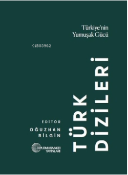 Türk Dizileri: Türkiye'nin Yumuşak Gücü
