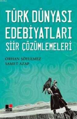 Türk Dünyası Edebiyatları Şiir Çözümlemeleri - Orhan Söylemez | Yeni v