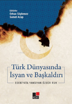Türk Dünyasında İsyan ve Başkaldırı;Edebiyata Yansıyan Özgür Ruh