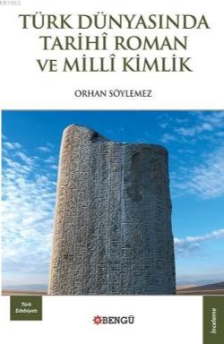 Türk Dünyasında Tarihi Roman ve Milli Kimlik - Orhan Söylemez | Yeni v