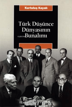 Türk Düşünce Dünyasının Bunalımı - Kurtuluş Kayalı | Yeni ve İkinci El