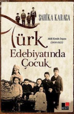 Türk Edebiyatında Çocuk - Şahika Karaca | Yeni ve İkinci El Ucuz Kitab