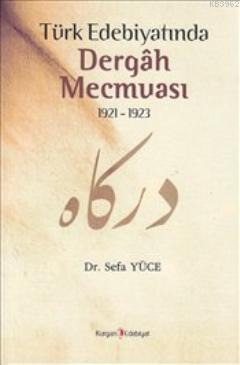 Türk Edebiyatında Dergah Mecmuası 1921-1923 - Sefa Yüce | Yeni ve İkin