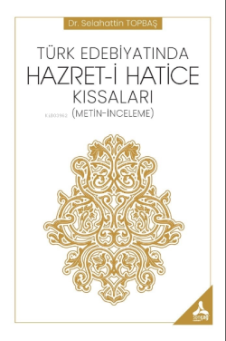 Türk Edebiyatında Hazret-i Hatice Kıssaları