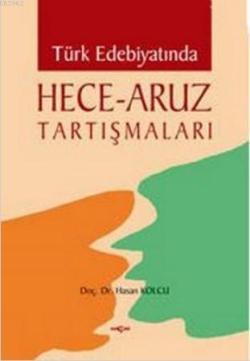 Türk Edebiyatında Hece - Aruz Tartışmaları - Hasan Kolcu | Yeni ve İki