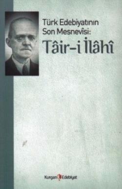 Türk Edebiyatının Son Mesnevisi: Tair-i İlahi - Ali Ekrem Bolayır | Ye