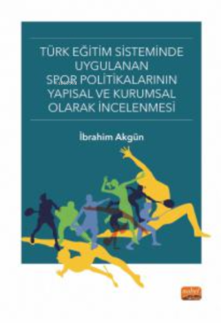 Türk Eğitim Sisteminde Uygulanan Spor Politikalarının Yapısal ve Kurum