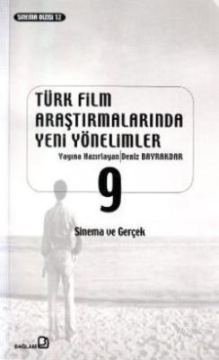 Türk Film Araştırmalarında Yeni Yönelimler 9; Sinema ve Gerçek