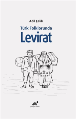 Türk Folklorunda Levirat - Adil Çelik | Yeni ve İkinci El Ucuz Kitabın