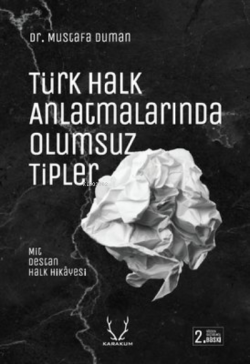 Türk Halk Anlatmalarında Olumsuz Tipler - Mustafa Duman | Yeni ve İkin