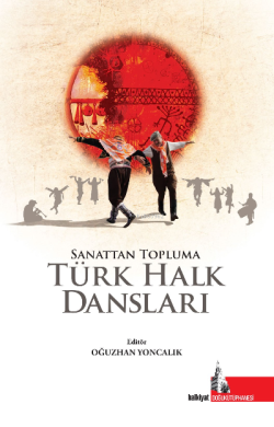 Sanattan Topluma Türk Halk Dansları (Ciltli) - Oğuzhan Yoncalık | Yeni