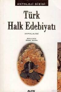 Türk Halk Edebiyatı Antolojisi - Erdal Alova | Yeni ve İkinci El Ucuz 