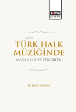 Türk Halk Müziğinde Makamlar ve Terkibler - Sühan İrden | Yeni ve İkin