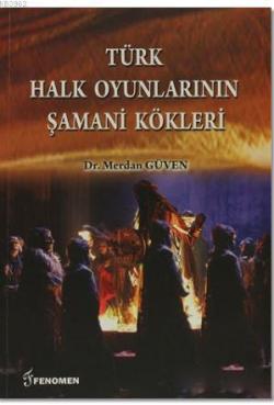 Türk Halk Oyunlarının Şamani Kökleri - Merdan Güven | Yeni ve İkinci E
