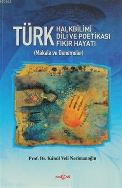 Türk Halkbilimi - Türk Dili ve Potikası - Türk Fikir Hayatı; Makale ve Denemeler