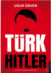 Türk Hitler - Uğur Önver | Yeni ve İkinci El Ucuz Kitabın Adresi
