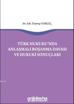 Türk Hukukunda Anlaşmalı Boşanma Davası ve Hukuki Sonuçları - Zeynep Y