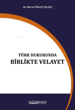 Türk Hukukunda Birlikte Velayet - Merve Polat | Yeni ve İkinci El Ucuz