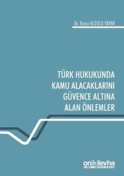 Türk Hukukunda Kamu Alacaklarını Güvence Altına Alan Önlemler