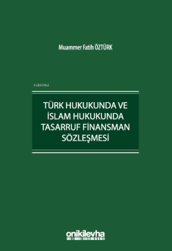 Türk Hukukunda ve İslam Hukukunda Tasarruf Finansman Sözleşmesi - Muam