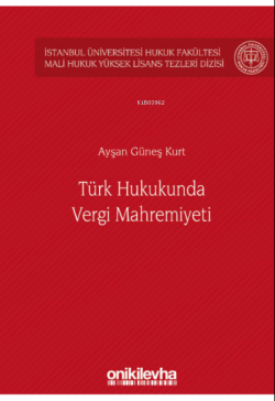 Türk Hukukunda Vergi Mahremiyeti - Ayşan Güneş Kurt | Yeni ve İkinci E