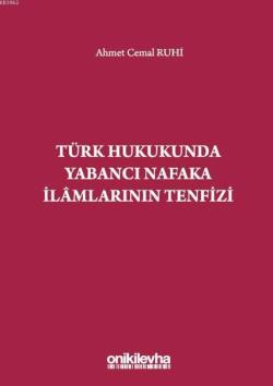 Türk Hukukunda Yabancı Nafaka İlamlarının Tenfizi - Ahmet Cemal Ruhi |