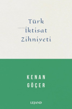 Türk İktisat Zihniyeti - Kenan Göçer | Yeni ve İkinci El Ucuz Kitabın 